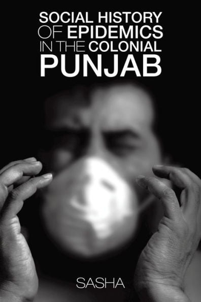 Social History Of Epidemics In The Colonial Punjab