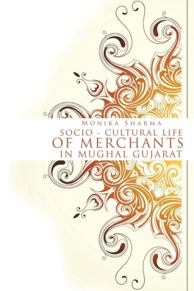 Socio-Cultural Life Of Merchants In Mughal Gujarat