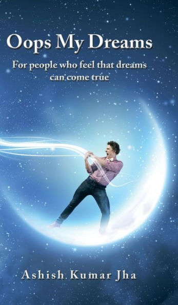Oops My Dreams: For People Who Feel That Dreams Can Become True