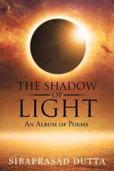 The Shadow Of Light: An Album Of Poems