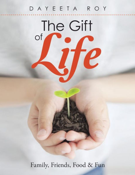 The Gift Of Life: Family, Friends, Food & Fun