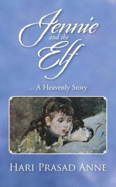 Jennie And The Elf: . . .A Heavenly Story