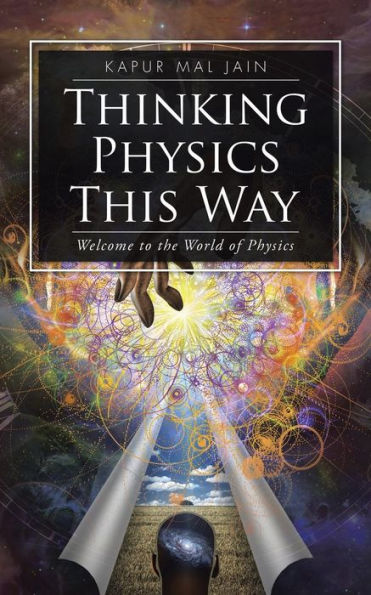Thinking Physics This Way: Welcome To The World Of Physics