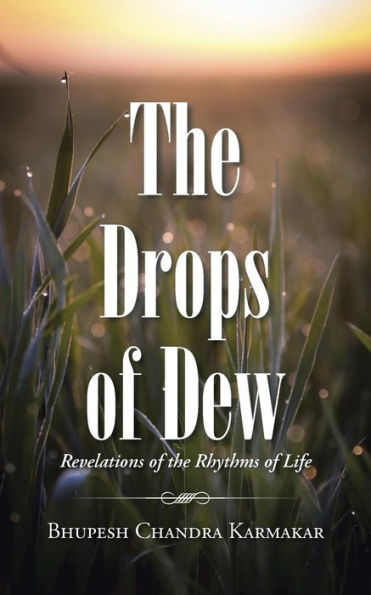 The Drops Of Dew: Revelations Of The Rhythms Of Life