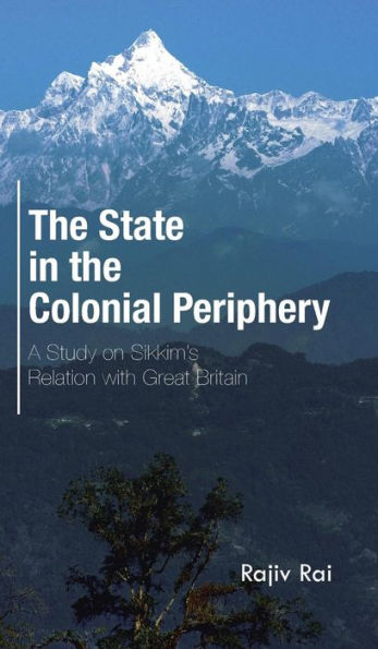 The State In The Colonial Periphery: A Study On Sikkim's Relation With Great Britain