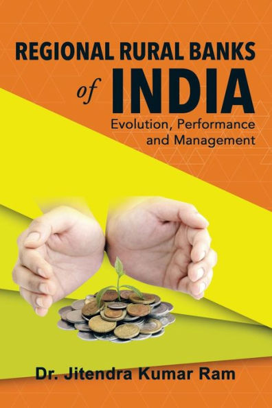 Regional Rural Banks Of India: Evolution, Performance And Management