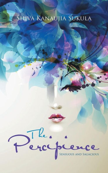 The Percipience: Sensuous And Sagacious
