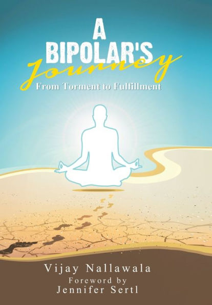 A Bipolar's Journey: From Torment To Fulfillment