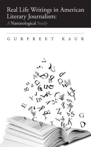 Real Life Writings In American Literary Journalism: A Narratological Study