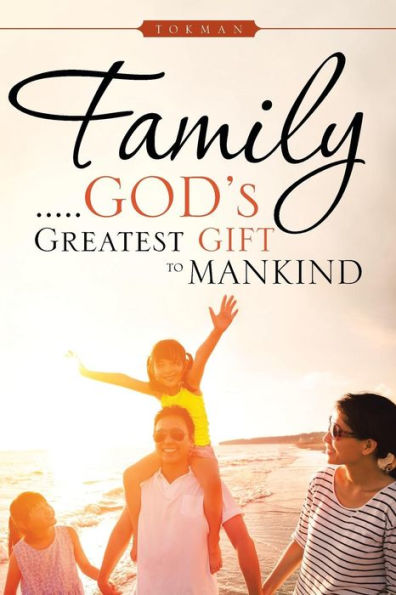 Family . . . . . God's Greatest Gift To Mankind