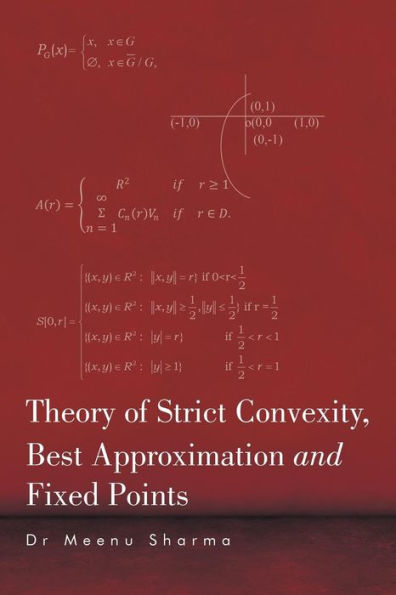 Theory Of Strict Convexity, Best Approximation And Fixed Points