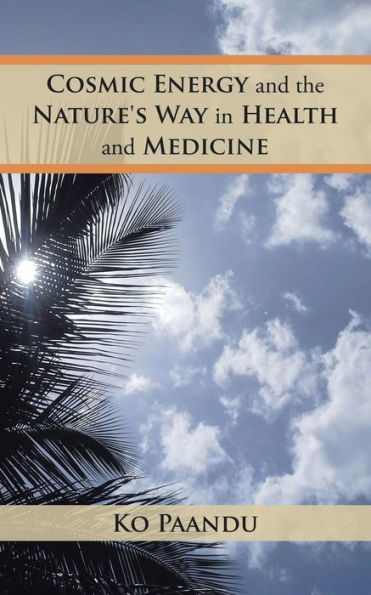 Cosmic Energy And The Nature's Way In Health And Medicine