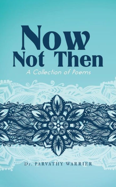 Now, Not Then: A Collection Of Poems