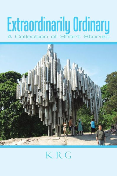 Extraordinarily Ordinary: A Collection Of Short Stories