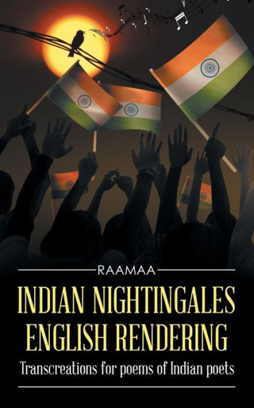 Indian Nightingales English Rendering: Transcreations For Poems Of Indian Poets