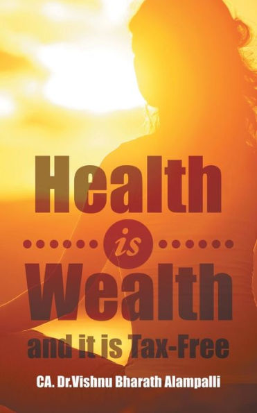 Health Is Wealth And It Is Tax-Free - 9781482871524