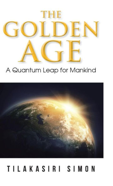 The Golden Age: A Quantum Leap For Mankind