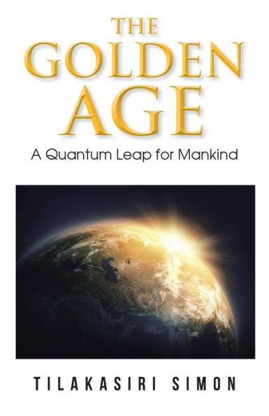 The Golden Age: A Quantum Leap For Mankind