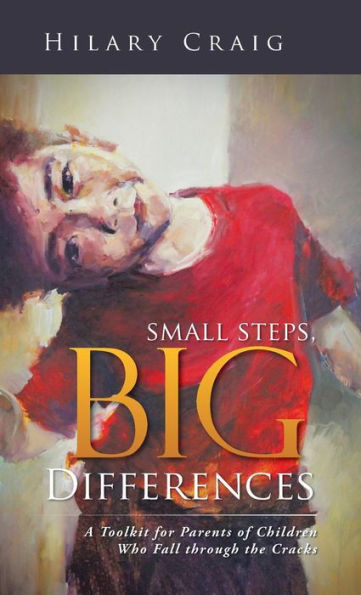 Small Steps, Big Differences: A Toolkit For Parents Of Children Who Fall Through The Cracks