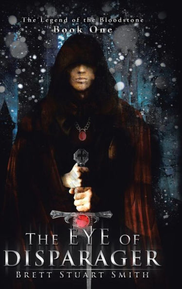 The Eye Of Disparager: Book One Of The Legend Of The Bloodstone (The Legend Of The Bloodstone, 1)
