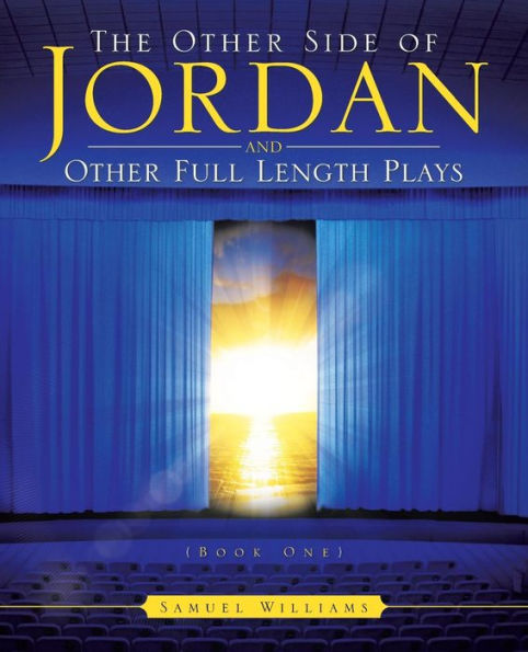 The Other Side Of Jordan And Other Full Length Plays (Book One)