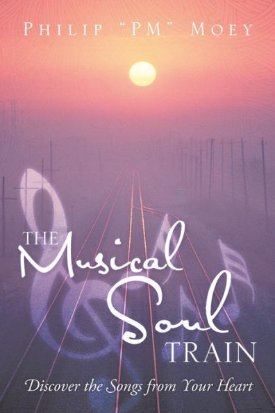 The Musical Soul Train: Discover The Songs From Your Heart
