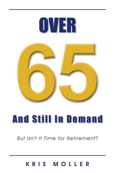 Over 65 And Still In Demand: But Isn't It Time For Retirement?