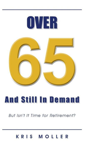 Over 65 And Still In Demand: But Isn't It Time For Retirement?