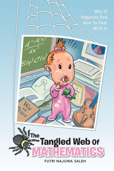 The Tangled Web Of Mathematics: Why It Happens And How To Deal With It