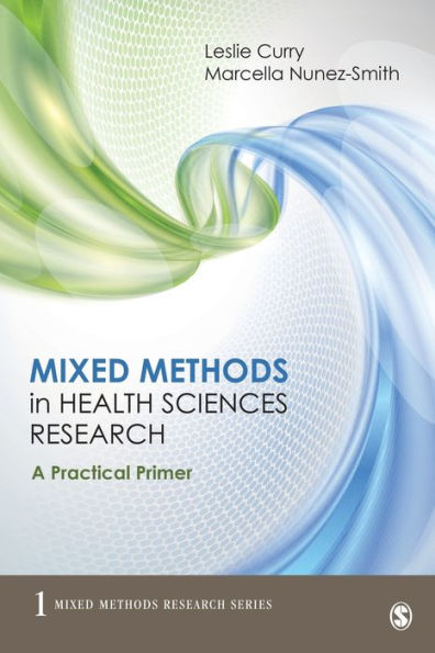Mixed Methods In Health Sciences Research: A Practical Primer (Mixed Methods Research Series)