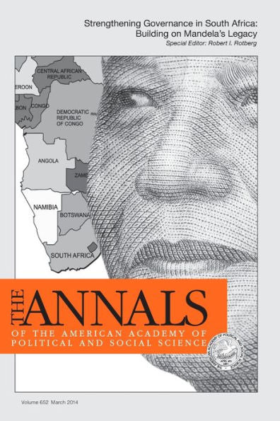 The Annals Of The American Academy Of Political & Social Science: Strengthening Governance In South Africa: Building On Mandela's Legacy (The Annals ... Of Political And Social Science Series)