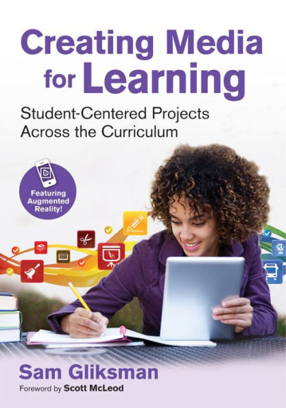 Creating Media For Learning: Student-Centered Projects Across The Curriculum