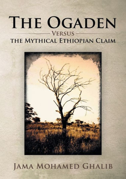 The Ogaden: Versus The Mythical Ethiopian Claim