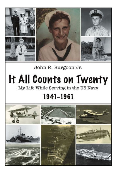 It All Counts On Twenty: My Life While Serving In The Us Navy, 1941?961