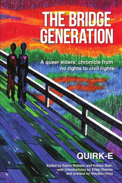 The Bridge Generation: A Queer Elders?Chronicle From No Rights To Civil Rights