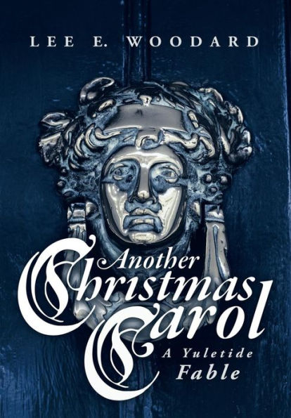 Another Christmas Carol: A Yuletide Fable