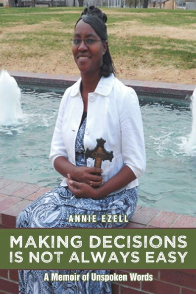 Making Decisions Is Not Always Easy: A Memoir Of Unspoken Words