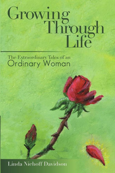 Growing Through Life: The Extraordinary Tales Of An Ordinary Woman