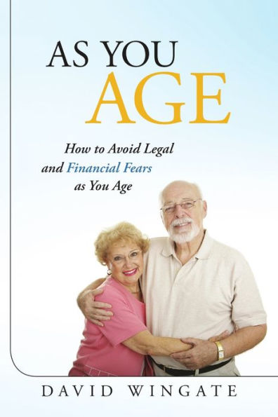 As You Age: How To Avoid Legal And Financial Fears As You Age