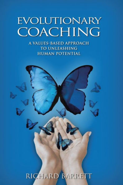 Evolutionary Coaching: A Values-Based Approach To Unleashing Human Potential
