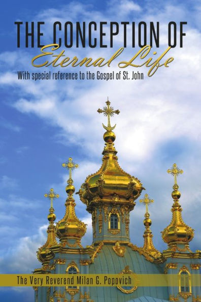 The Conception Of Eternal Life: With Special Reference To The Gospel Of St. John