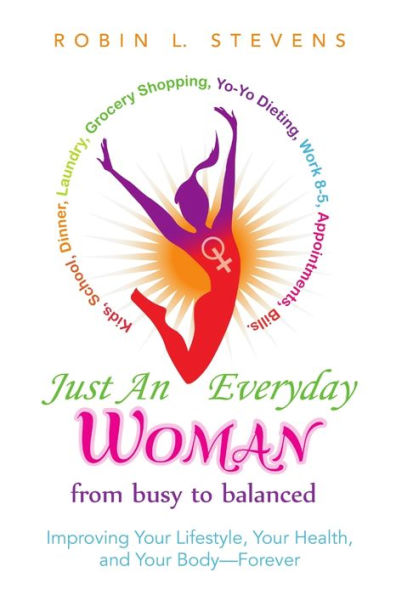 Just An Everyday Woman: Improving Your Lifestyle, Your Health, And Your Body?Orever