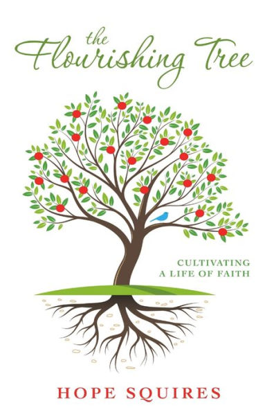 The Flourishing Tree: Cultivating A Life Of Faith