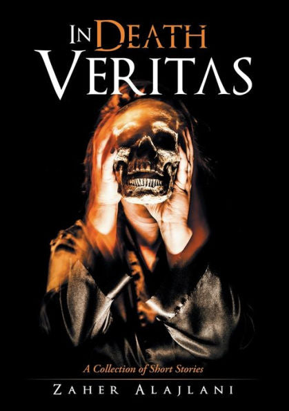 In Death Veritas: A Collection Of Short Stories