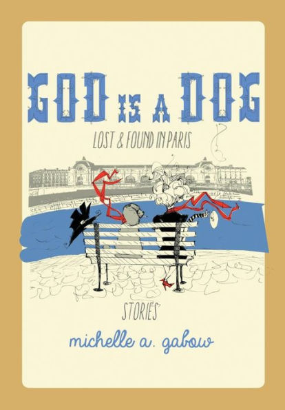 God Is A Dog: Lost And Found In Paris