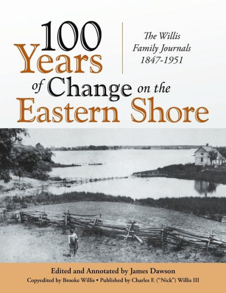 100 Years Of Change On The Eastern Shore: The Willis Family Journals 1847-1951