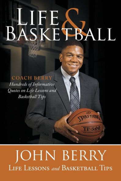 Life And Basketball: Life Lessons And Basketball Tips