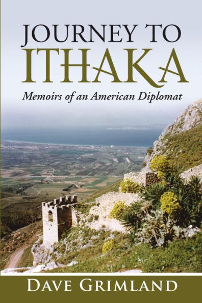 Journey To Ithaka: Memoirs Of An American Diplomat
