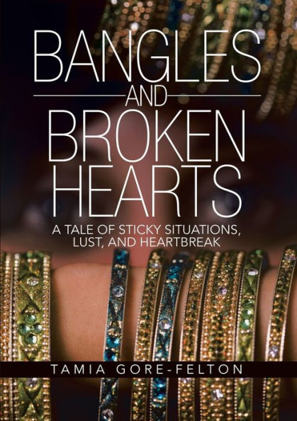 Bangles And Broken Hearts: A Tale Of Sticky Situations, Lust, And Heartbreak