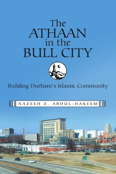 The Athaan In The Bull City: Building Durham's Islamic Community